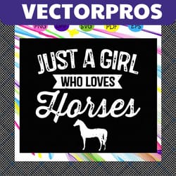 just a girl who loves horses svg, horse svg, horse lover svg, horseback svg, horse riding lover svg, gift for girls, hor