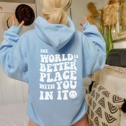 the world is a better place with you in it mental health sweatshirt , mental health hoodie, oversized hoodie, aesthetic