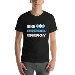 funny hanukkah shirt, funny tshirt for hanukkah, big dreidel energy shirt, dreidel hanukkah shirt, funny jewish shirt, f