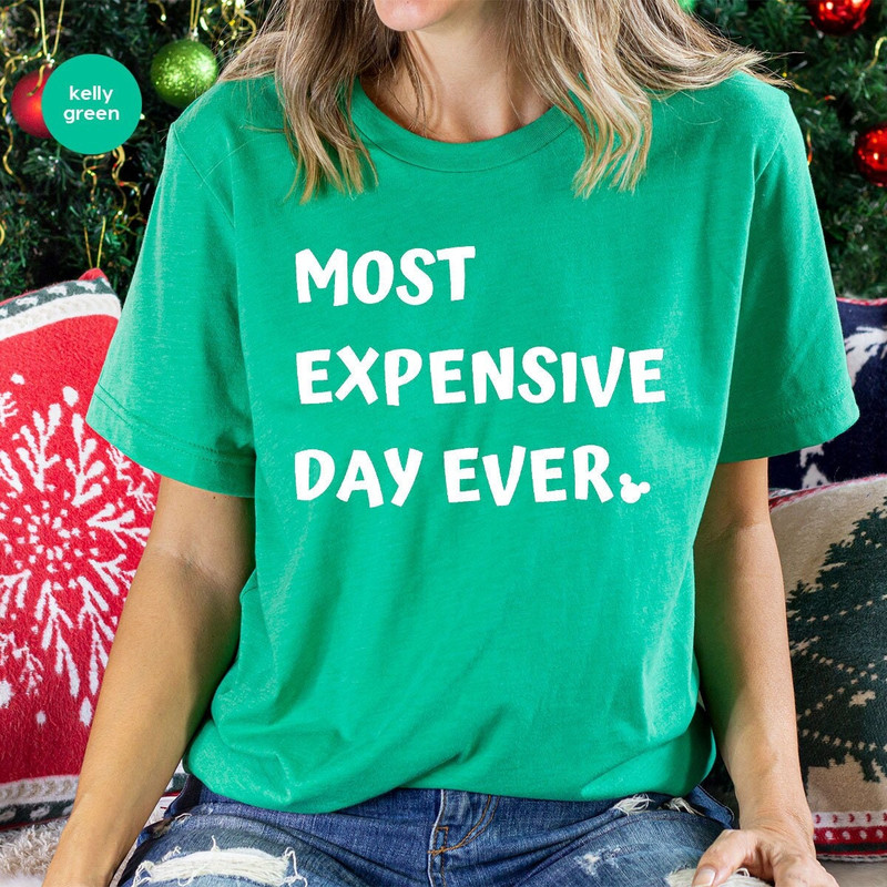 Disney Shirt, Disney World T Shirts, Most Expensive Day Tees, Disneyland Tees, Disney Womens Clothing, Mickey Mouse Shirt, Funny Quotes Tees.jpg