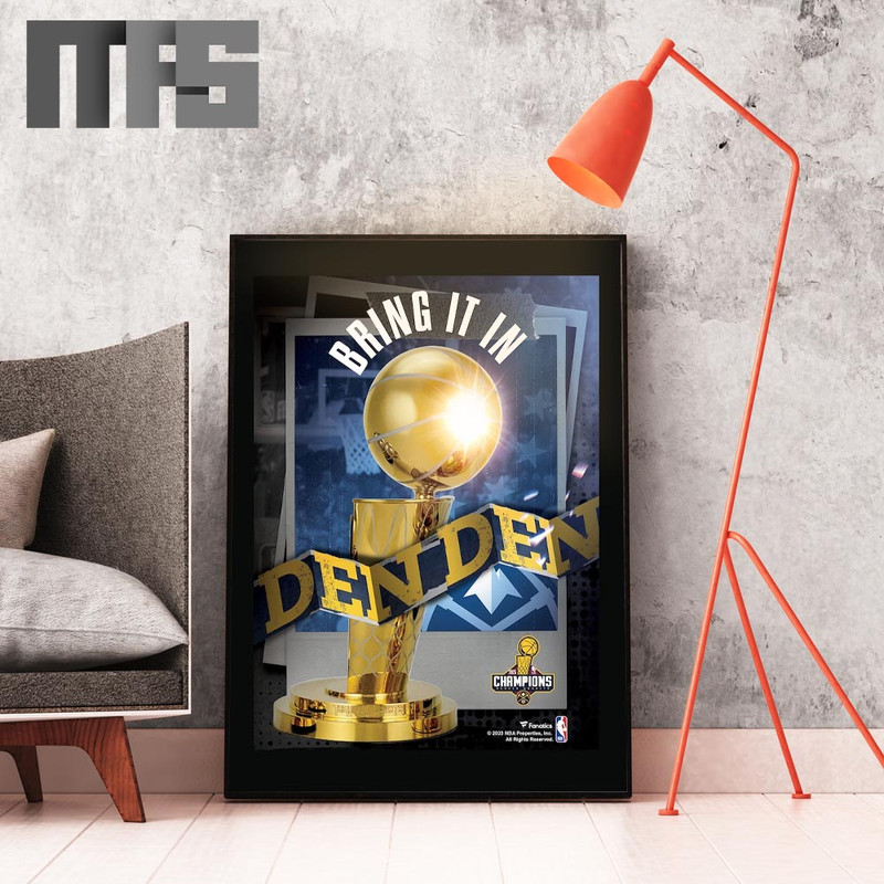 Bring It In DenDen NBA Champions 2023 Poster Canvas.jpg