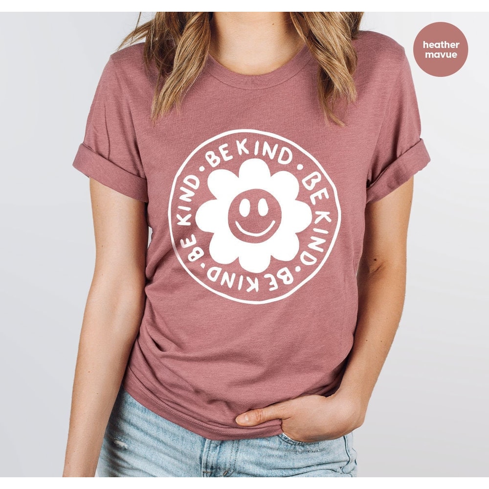 Floral Be Kind Shirt, Motivational T Shirt, Kindness T-Shirt, Be Kind T-Shirt, Trendy Tees, Shirts For Women, Positive Shirt for Men.jpg