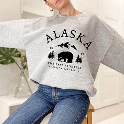 alaska the last frontier sweatshirt, alaska state sweatshirt, gift for friends,state sweatshirt, unisex sweatshirt, the