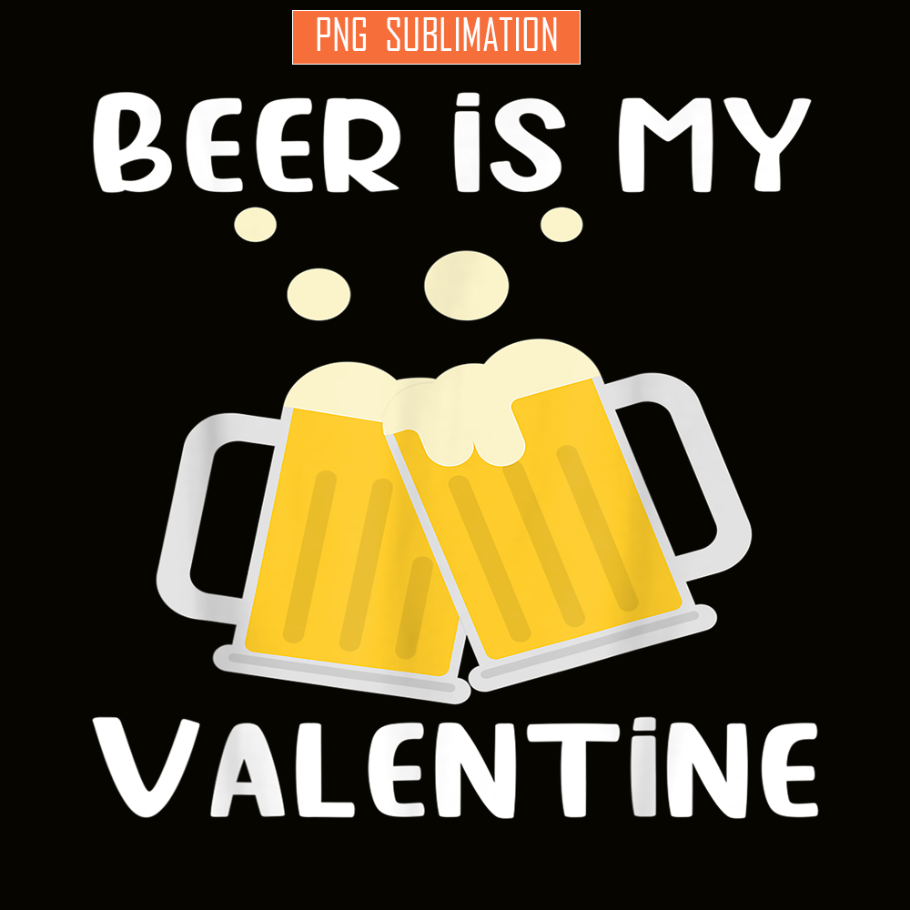 BEER28102303-Beer Is My Valentine PNG Beer Lover PNG Beer Time PNG.png