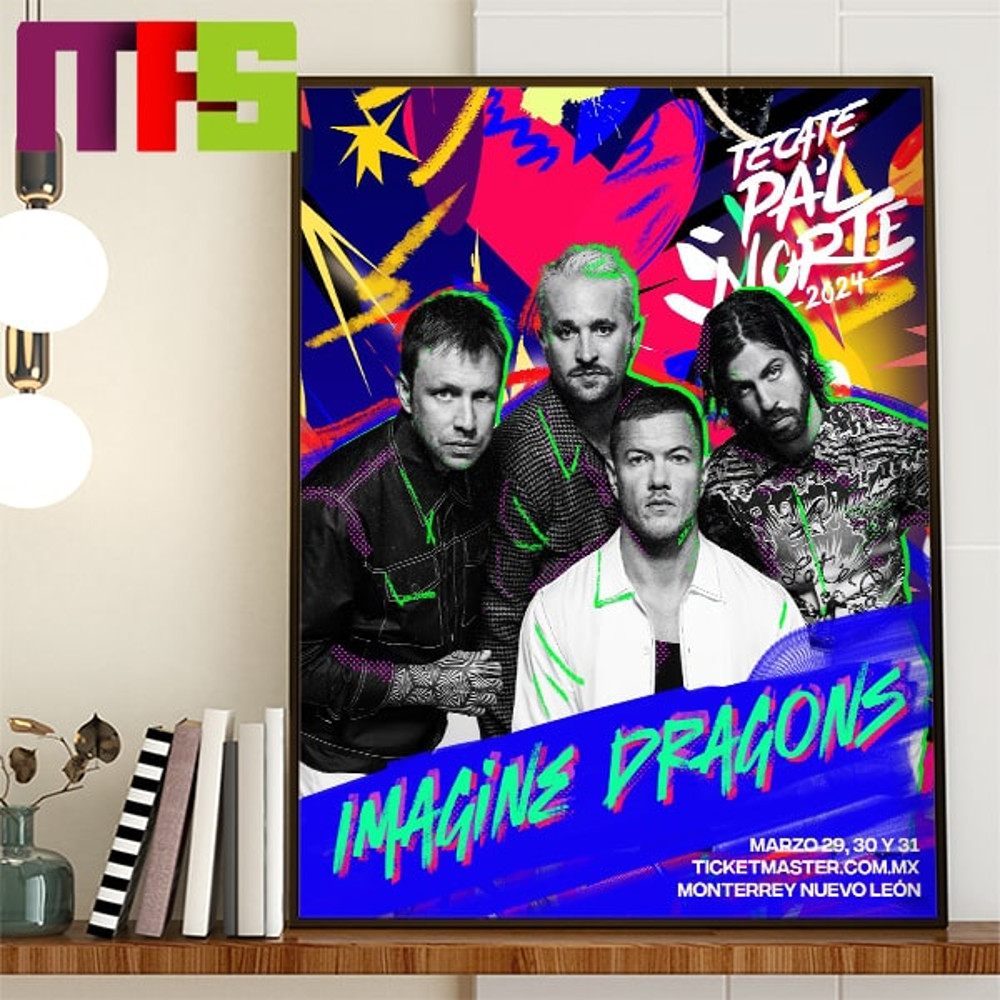 Imagine Dragons Tecate Pal Norte 2024 Festival On March 29th 31st Home Decor Poster Canvas.jpg