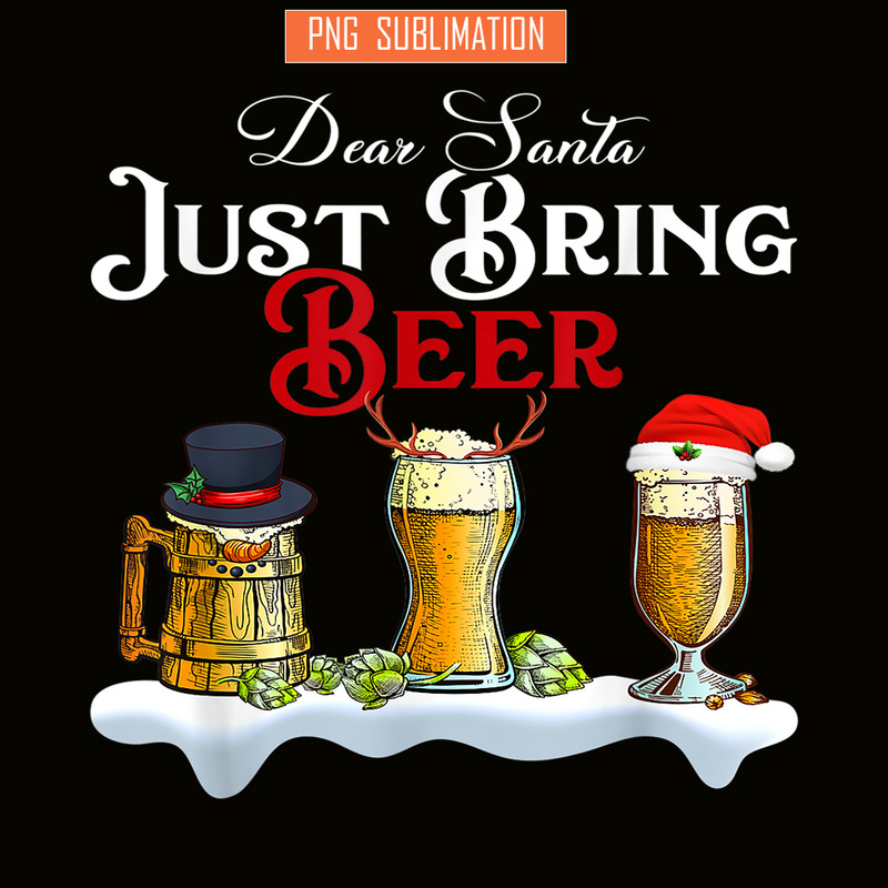 BEER28102320-Dear Santa Just Bring Beer PNG Christmas Party PNG Beer Season PNG.png