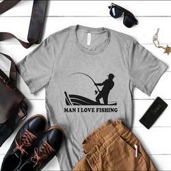 man i love funny fishing for men, fishermen men&women