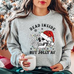 dead inside but jolly af sweatshirt and hoodie,dead inside skeleton,funny christmas tees,christmas holly spirit,christma