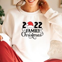 family christmas 2022 sweatshirt and hoodie, christmas shirt, matching christmas santa shirts, christmas gift, christmas