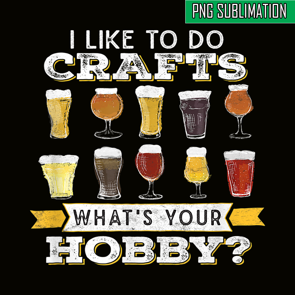 BEER28102330-I Like To Do Crafts PNG Whats Your Hobby PNG Craft Beer Drink PNG.png