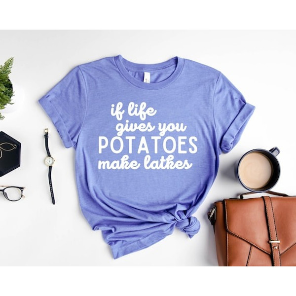 If Life Gives You Potatoes Make Latkes! Shirt, Hanukkah Shirts, Jewish T-Shirt, Jewish Holiday Tee, Happy Hanukkah T-Shirts, Hanukkah Gift.jpg