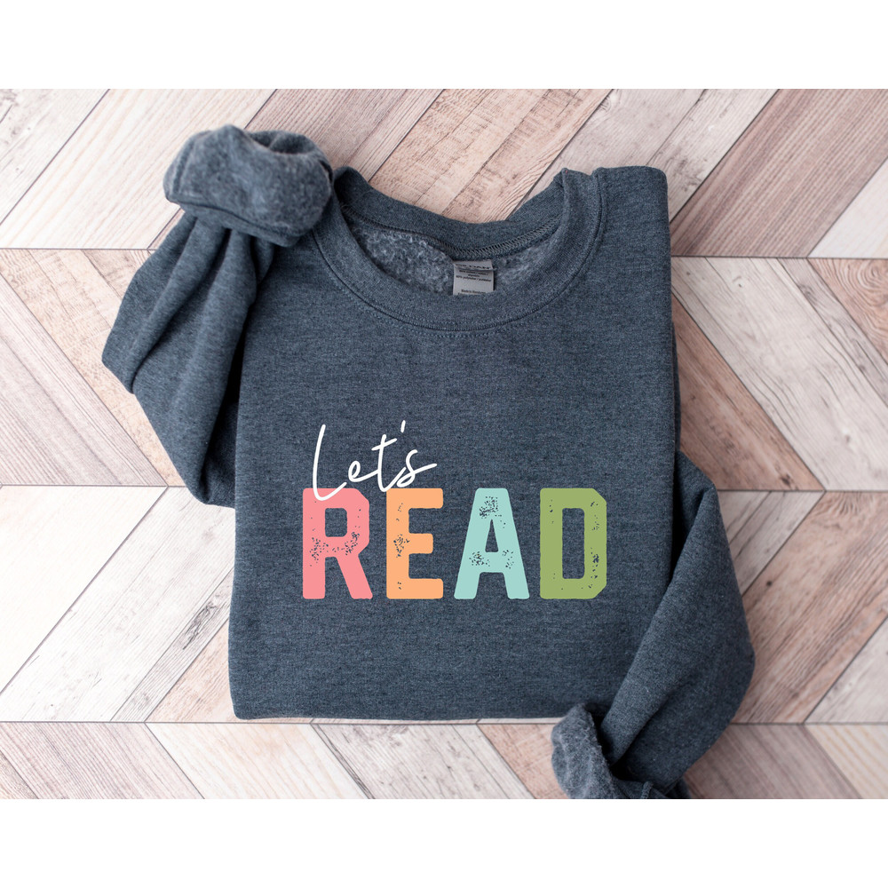 Let's Read Sweatshirt, Read Shirt, Book Shirt, Reading Shirt, Book Lover Shirt, Librarian Gift, Teacher Shirt, Book Nerd Shirt, Reading Gift.jpg