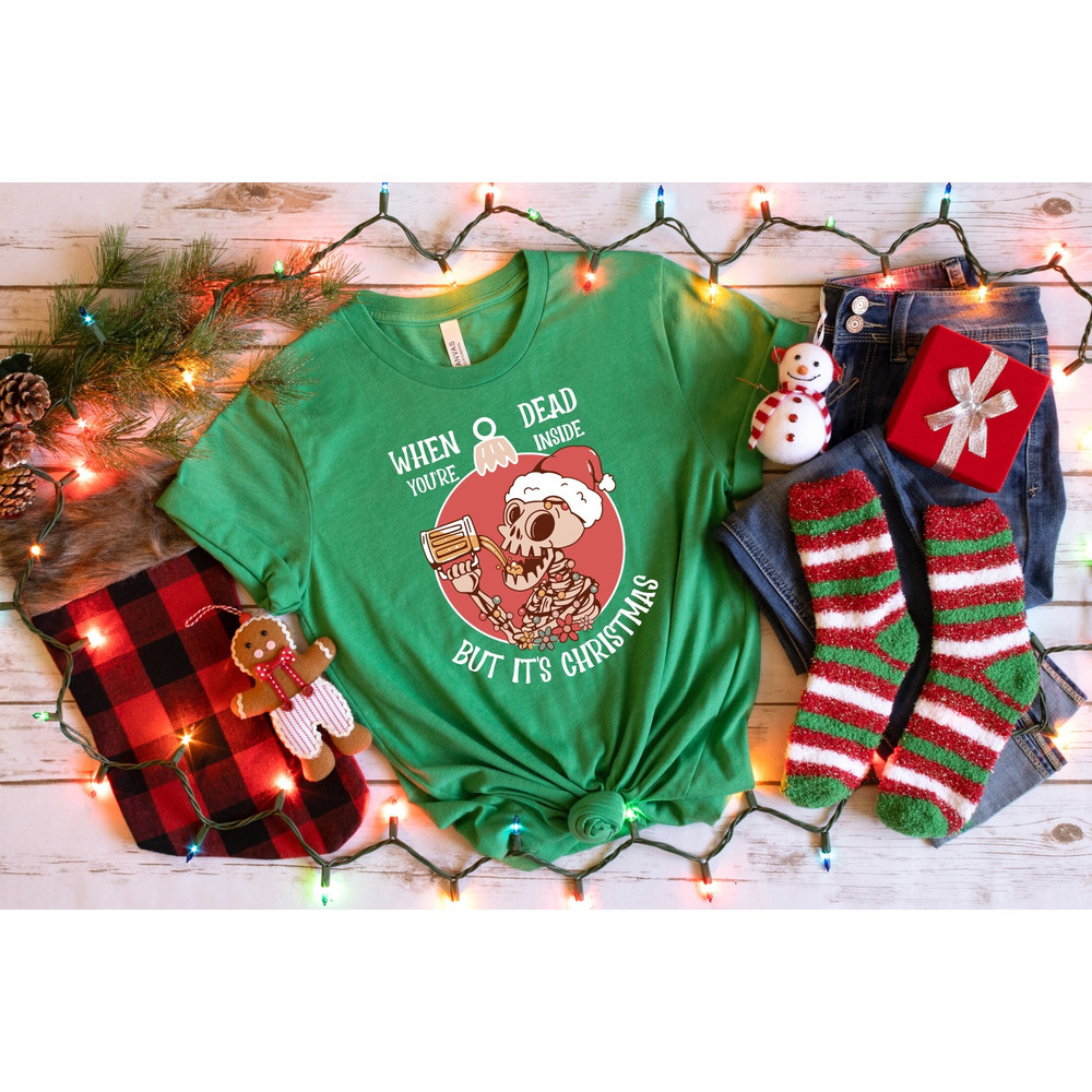 When You Are Dead Inside But it's Christmas,Dead Inside Christmas Skeleton Shirt - Adult Humor, Funny Christmas Skeleton Shirt for Adults 1.jpg