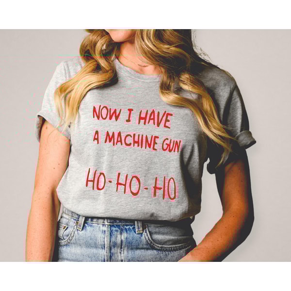 Now I Have A Machine Gun Shirt, Christmas shirt, Merry christmas shirt, hohoho shirt.jpg