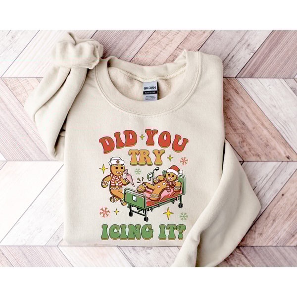 Nurse Christmas Sweatshirt, Did You Try Icing it Shirt, Christmas Nurse Shirt, Nicu Nurse Shirt, Nurse Crewneck Sweater,Nurse Christmas Gift.jpg