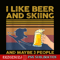 BEER28102343-I Like Beer And Skiing PNG Beer Lovers PNG Beer Party PNG.png
