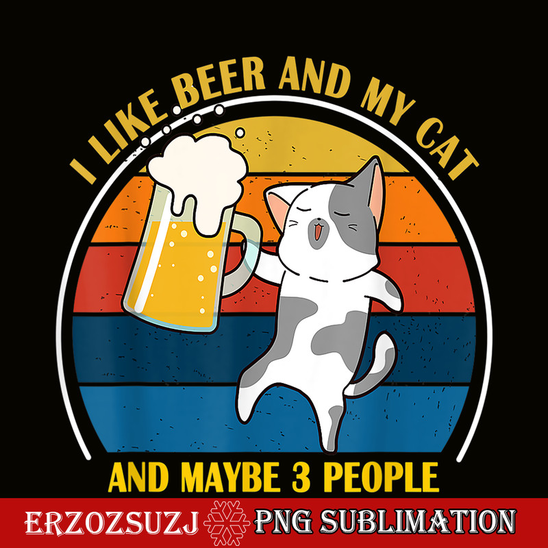 BEER28102345-Cute Drunk Cat PNG I Like Beer My Cat PNG Maybe 3 People PNG.png