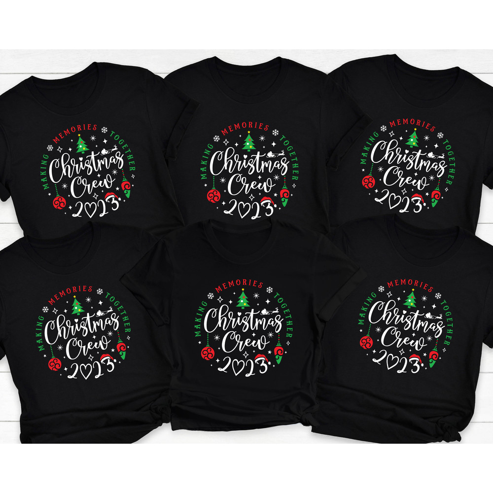 Christmas Crew 2023 Making Memories Together Family Matching Shirts Gift, Christmas Family T-Shirt, Making Memories Xmas Family Sweatshirt.jpg