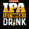 BEER28102348-IPA Lot When I Drink PNG Funny Beer Lover Gift PNG Beer Party PNG.png