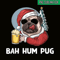 BEER28102354-Mens Bah Hum Pug And Beer PNG Christmas Drinking Beer Dog PNG Beer And Dog PNG.png