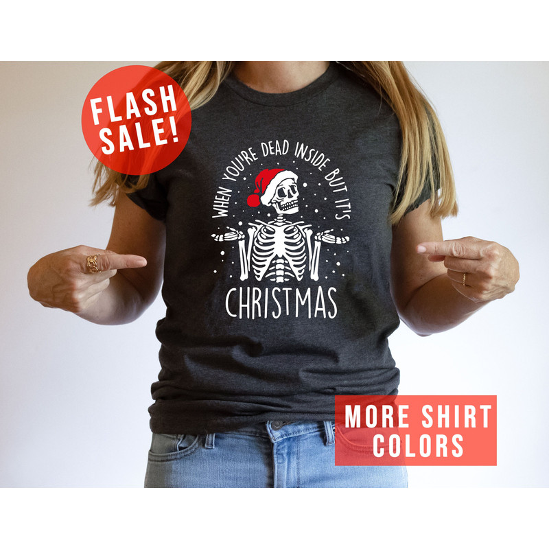 When You're Dead Inside But It's Christmas Sarcastic Santa Skeleton Shirt, Christmas Vibes Apparel, Funny Xmas Party Tee, Happy New Year Tee.jpg