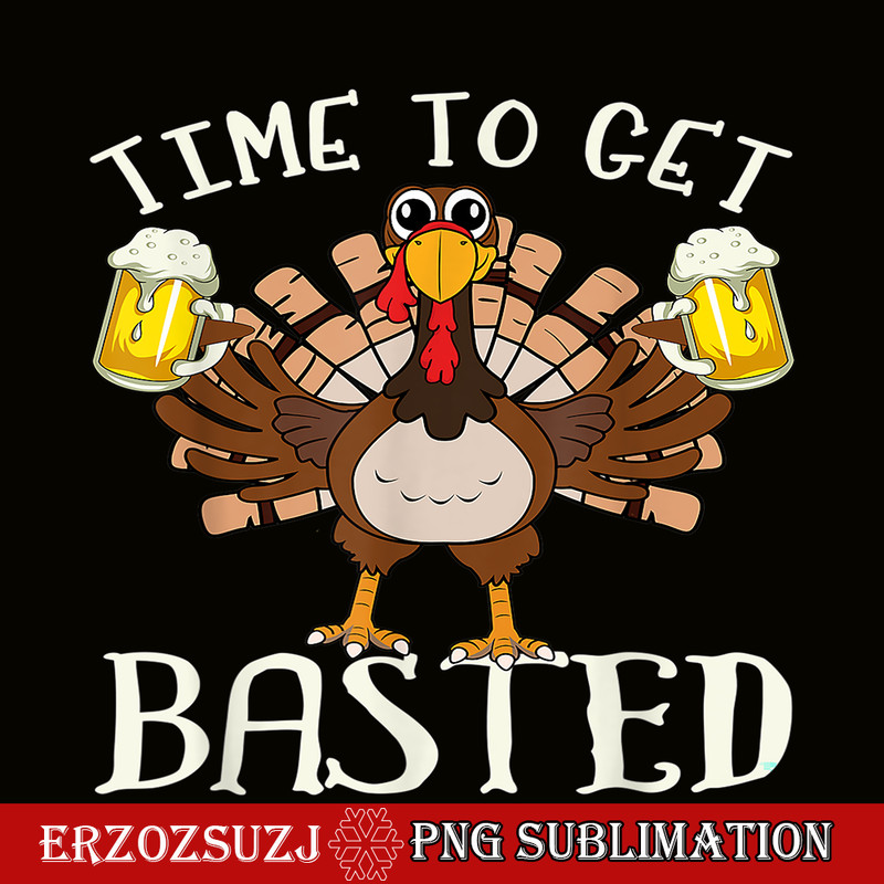 BEER28102375-Time To Get Basted PNG Funny Beer Lovers PNG Drunk Turkey PNG.png