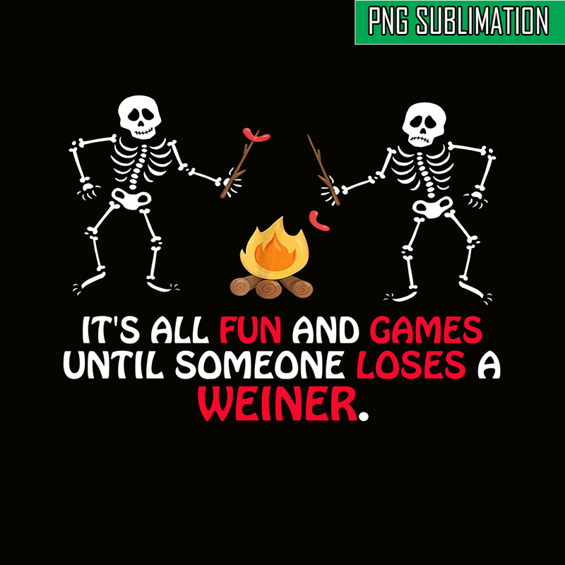 CAMP07112304-FUN AND GAMES TILL SOMEONE LOSES A WEINER PNG Skull Camping PNG Camping Lover PNG.png