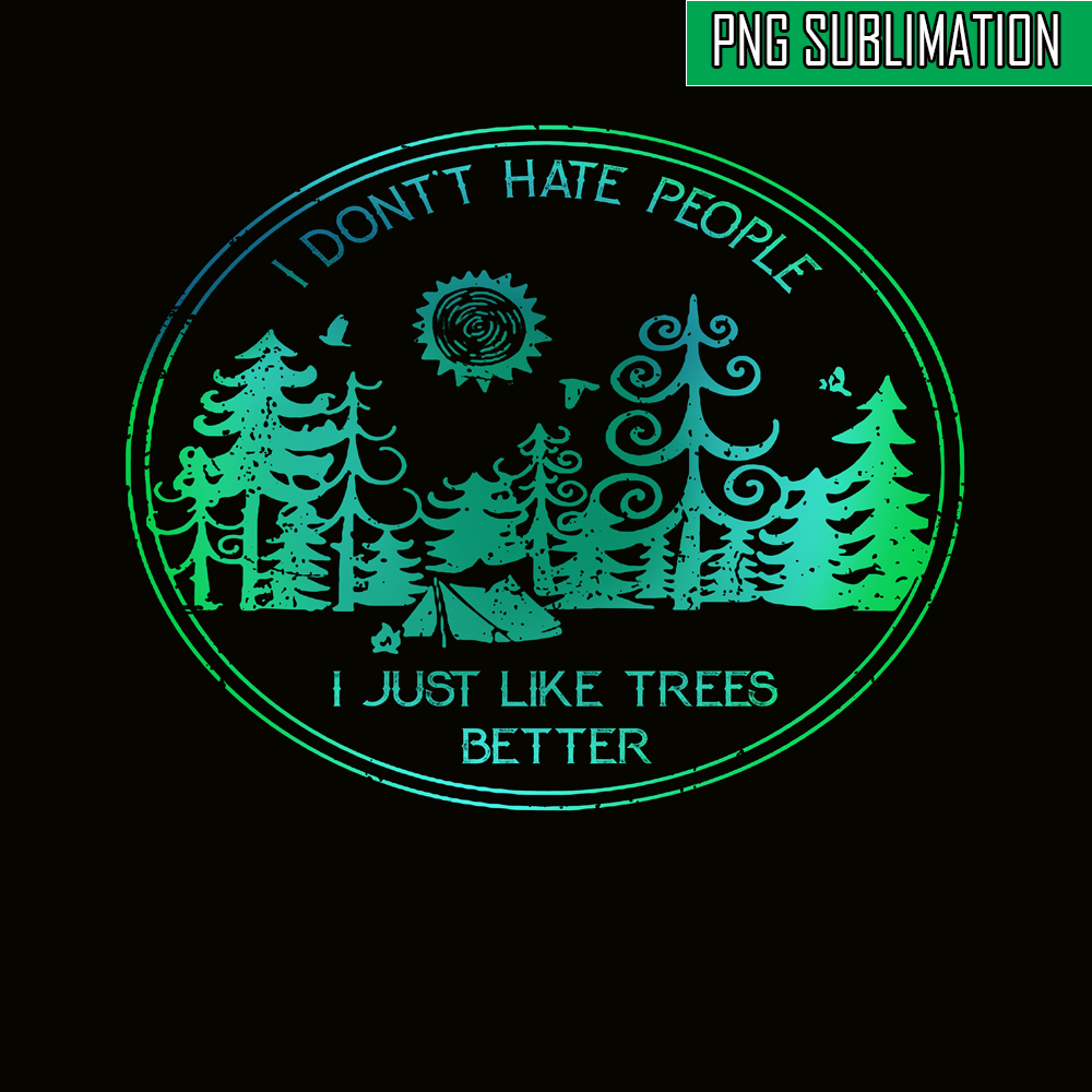 CAMP07112309-I DON'T HATE PEOPLE PNG Like Tree Better PNG Camping Lover PNG.png