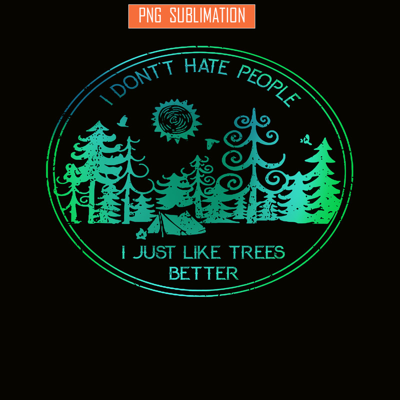 CAMP07112309-I DON'T HATE PEOPLE PNG Like Tree Better PNG Camping Lover PNG.png