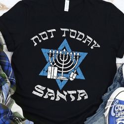 not today santa, hanukkah t-shirt funny hanukkah shirt funny jewish shirt, jewish gift, hanukkah shirt gift for jewish f