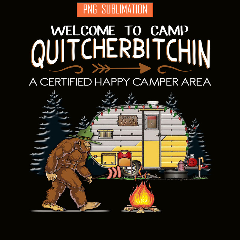 CAMP07112317-WELCOME TO CAMP QUITCHERBITCHIN PNG Bigfoot Camp PNG Happy Camper PNG.png
