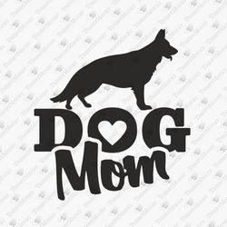 Dog Mom German Shepherd Dog Lover Vinyl Cut File SVG Cut File