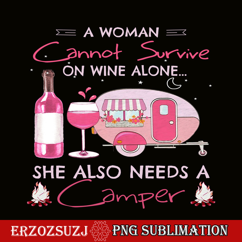 CAMP07112324-A WOMAN CANNOT SURVIVE ON WINE ALONE PNG Camping Lover PNG Camper PNG.png