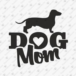 Dog Mom Dachshund Dog Lover Vinyl Design Vector Design SVG Cut File