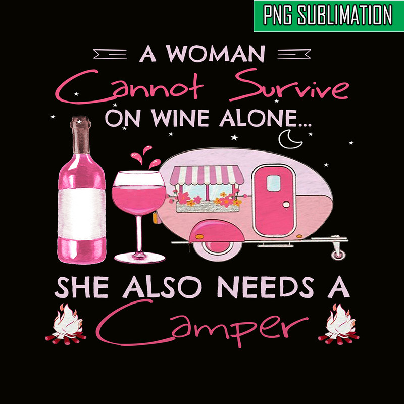 CAMP07112324-A WOMAN CANNOT SURVIVE ON WINE ALONE PNG Camping Lover PNG Camper PNG.png