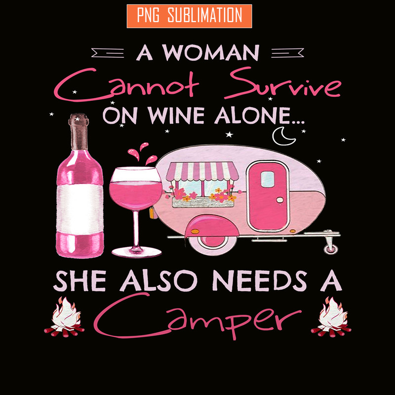 CAMP07112324-A WOMAN CANNOT SURVIVE ON WINE ALONE PNG Camping Lover PNG Camper PNG.png