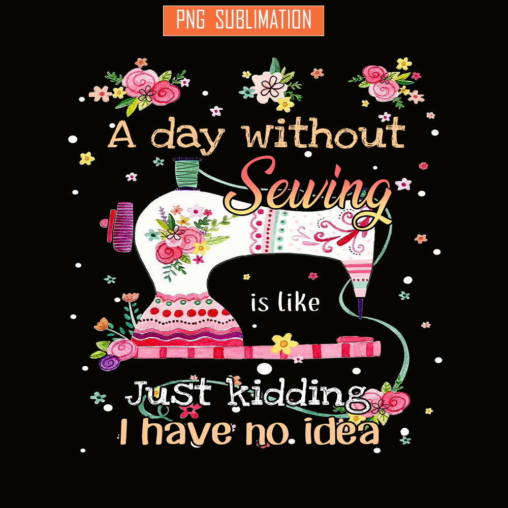 CAMP07112338-A Day Without Is Camping PNG Sewing Just Kidding PNG Sewing PNG.png