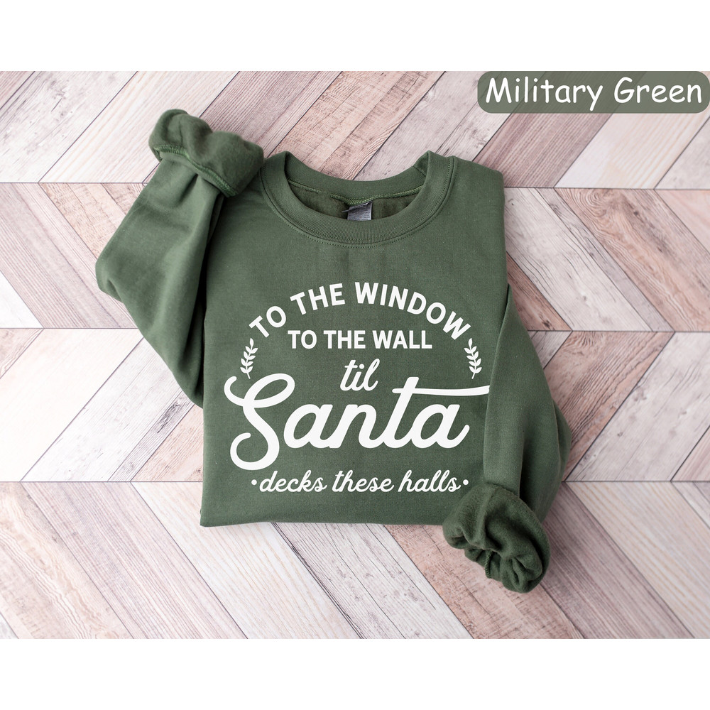 Funny Christmas Sweatshirt, To The Window To The Wall Shirt, Christmas Gift, Holiday Sweaters, Christmas Crewneck, New Year Shirt, Xmas Tee.jpg