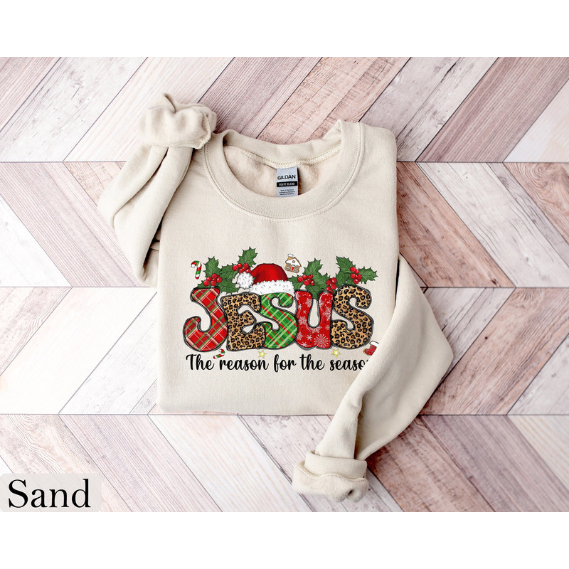 Jesus Is The Reason For The Season Sweatshirt, Christmas Christian Gift, Religious Christian Christmas Faith Shirt, Christmas Jesus Quotes.jpg