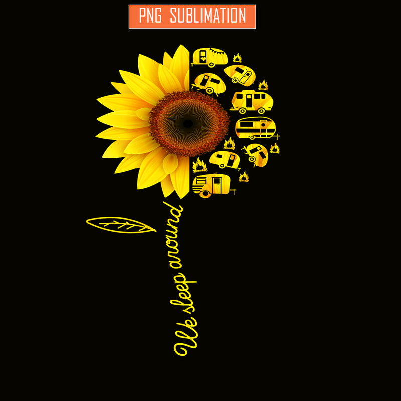 CAMP07112386-We Sleep Around PNG Camping PNG Half Sunflower Half Picture PNG.png