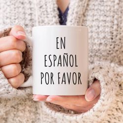 funny spanish gift, en espanol por favor, bilingual teacher gift, hispanic sayings, mexican gift, latin gift, spanish te