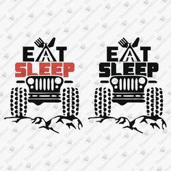 Eat Sleep Off Road Repeat Adventure Outdoors T-shirt SVG Cut File
