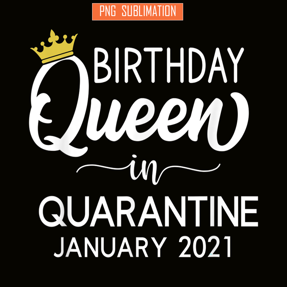 CPB28102367-Quarantine Birthday PNG Queen Of January PNG January Birthday PNG.png