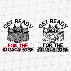 Get Ready For The Alpacalypse Funny Alpaca Lover Animal T-shirt SVG Cut File