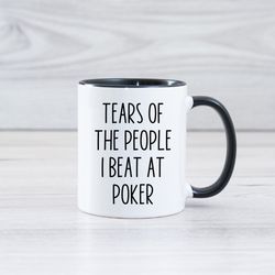 tears of the people i beat at poker, poker gifts, gambling mug, funny gambler gift, poker player coffee mug, card player