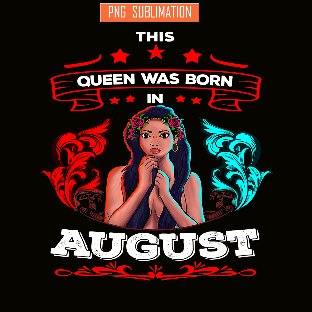 QUE03112317-This Queen Was Born In August PNG, Happy Birthday PNG, Birthday Queen PNG.png