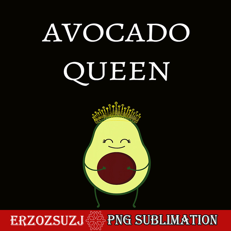 QUE03112321-Avocado Queens PNG, Funny Quotes PNG, Lovely Gift PNG.png