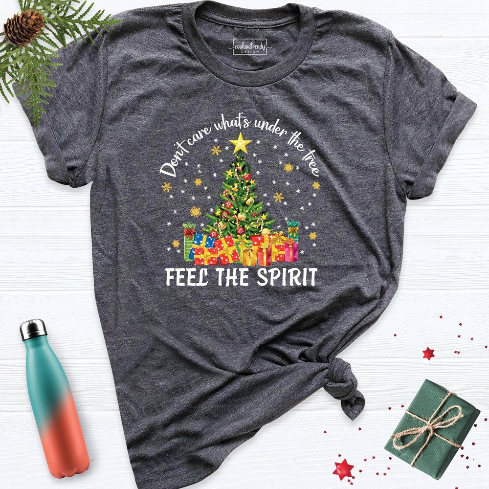 Don't Care What's Under The Tree Feel The Spirit Christmas Shirt, Holiday Xmas Party Women Shirt, Christmas Lights Tree Tee, Christmas Shirt.jpg