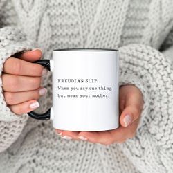 funny psychology coffee mug, freudian slip definition, psych student major, graduation, novelty birthday gift, medical p