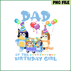 dad of the birthday girl png bluey birthday png bluey family png